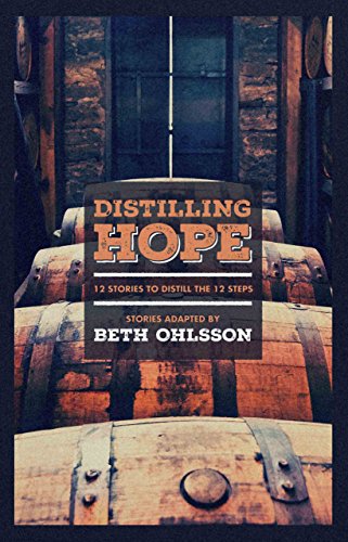 Beispielbild fr Distilling Hope: 12 Stories to Distill the 12 Steps zum Verkauf von Wonder Book