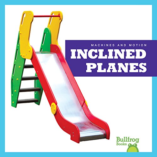 Stock image for Inclined Planes (Bullfrog Books: Machines and Motion) for sale by Irish Booksellers