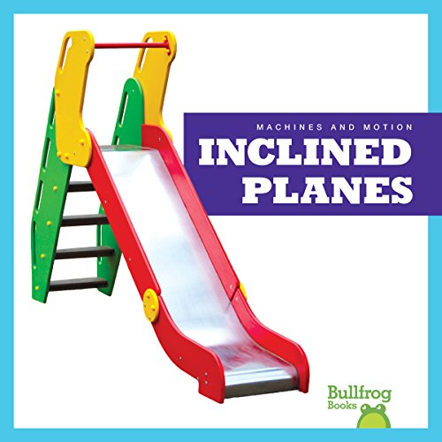 Stock image for Inclined Planes (Bullfrog Books: Machines and Motion) for sale by Reliant Bookstore