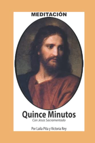 Stock image for Quince Minutos, Meditacin Espiritual - Incluye Peticin Especial a Jess Sacramentado (Corazn Renovado) (Spanish Edition) for sale by GF Books, Inc.