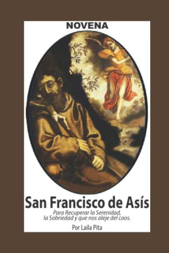 Stock image for Novena De San Francisco De Ass para Recuperar la Serenidad y la Sobriedad y nos Aleje del Caos (Corazn Renovado) (Spanish Edition) for sale by GF Books, Inc.