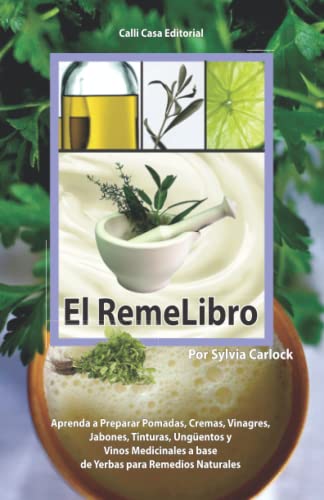 Immagine dell'editore per El RemeLibro: Aprenda a Preparar Pomadas, Cremas, Vinagres, Jabones, Tinturas, Ungüentos y Vinos Medicinales a base de Yerbas para Remedios Naturales (Cofre de la Salud) (Spanish Edition) venduto da ThriftBooks-Dallas