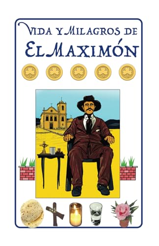 Stock image for Vida y Milagros de El Maximn: Historia, Leyendas, Novena y Oraciones a San Simn (Spanish Edition) for sale by California Books