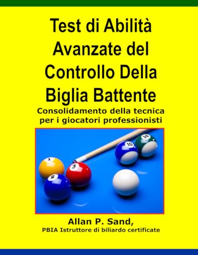 Beispielbild fr Test di Abilita Avanzate del Controllo Della Biglia Battente: Consolidamento della tecnica per i giocatori professionisti (Italian Edition) zum Verkauf von California Books