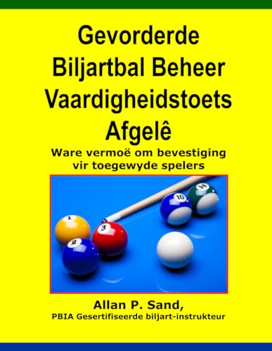 9781625050472: Gevorderde Biljartbal Beheer Vaardigheidstoets Afgele: Ware vermo om bevestiging vir toegewyde spelers