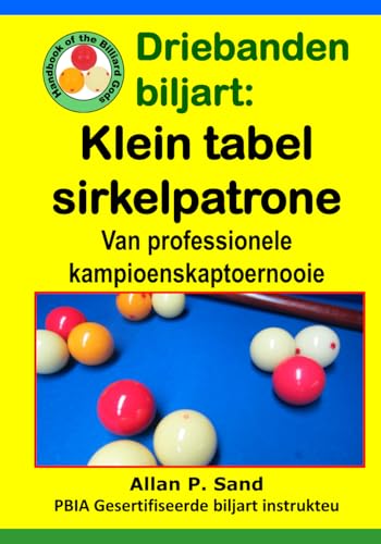 Beispielbild fr Driebanden biljart - Klein tafel sirkelpatrone: Van professionele kampioenskaptoernooie (Afrikaans Edition) zum Verkauf von California Books