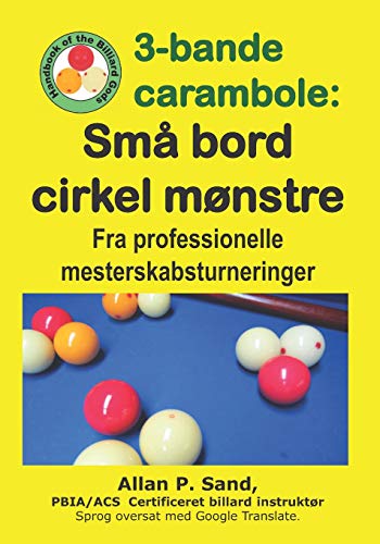 Imagen de archivo de 3-bande carambole - Sm bord cirkel mnstre: Fra professionelle mesterskabsturneringer (Danish Edition) a la venta por California Books