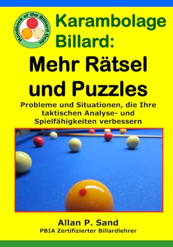 Stock image for Karambolage billard - Mehr Rtsel und Puzzles: Probleme und Situationen, die Ihre taktischen Analyse- und Spielfhigkeiten verbessern (German Edition) for sale by California Books