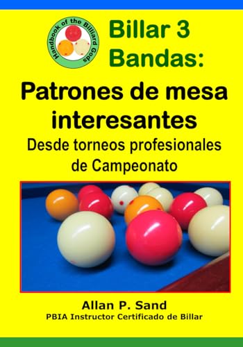 Beispielbild fr Billar 3 Bandas - Patrones de mesa interesantes: Desde torneos profesionales de campeonato (Spanish Edition) zum Verkauf von GF Books, Inc.