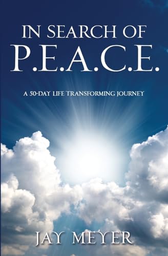 Stock image for In Search of P.E.A.C.E.: a 50-Day Life Transforming Journey for sale by P.C. Schmidt, Bookseller