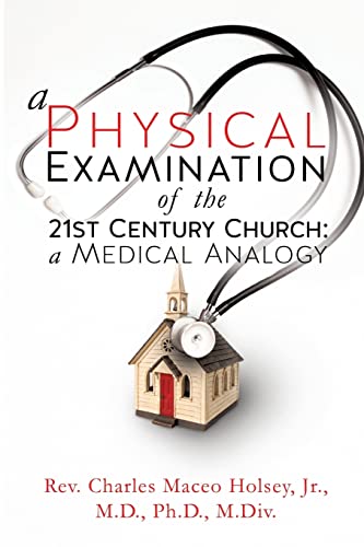 Stock image for A Physical Examination of the 21st Century Church: A Medical Analogy for sale by Chiron Media