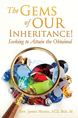 Beispielbild fr The Gems of Our Inheritance! Seeking to Attain the Obtained zum Verkauf von Chiron Media