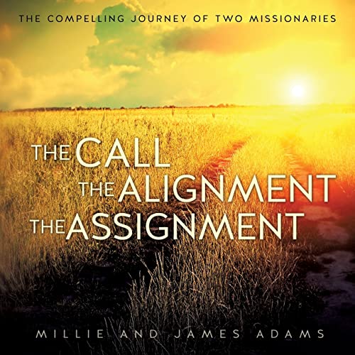 The Call the Alignment the Assignment (9781625096333) by Adams, Millie; Adams, James