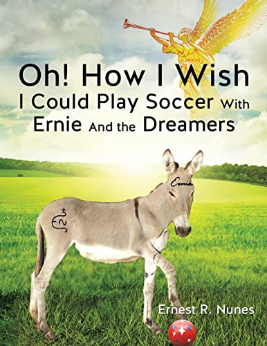 Stock image for Oh! How I Wish I Could Play Soccer with Ernie and the Dreamers for sale by Chiron Media