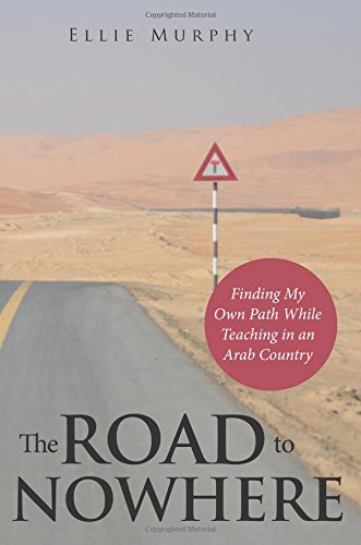 9781625103659: The Road to Nowhere: Finding My Own Path While Teaching in an Arab Country