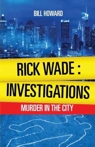 Rick Wade: Investigations - Murder in the City (9781625103734) by Bill Howard