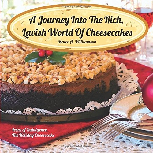 Beispielbild fr A Journey Into the Rich, Lavish World of Cheesecakes zum Verkauf von ThriftBooks-Dallas