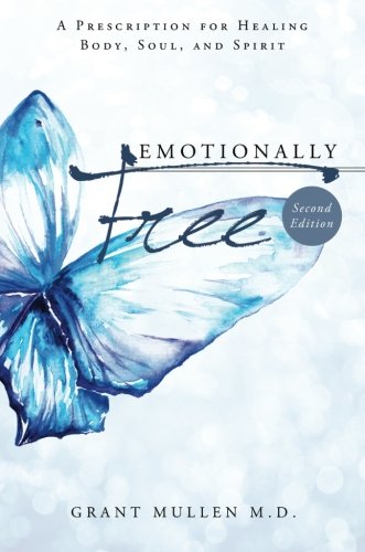 9781625104359: Emotionally Free: A Prescription for Healing Body, Soul, and Spirit