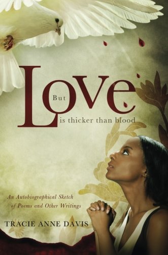 Beispielbild fr But Love Is Thicker Than Blood: An Autobiographical Sketch of Poems and Other Writings zum Verkauf von ThriftBooks-Dallas