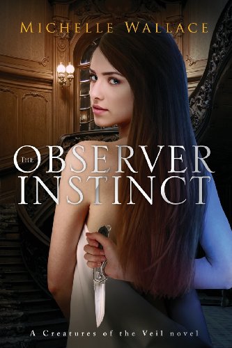 The Observer Instinct: A Creatures of the Veil Novel (9781625109958) by Wallace, Michelle