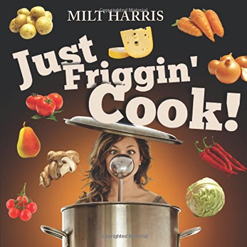 9781625109996: Just Friggin' Cook!