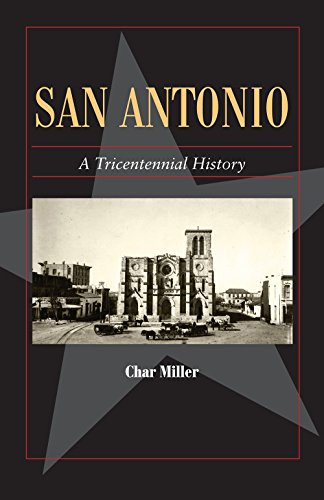 Stock image for San Antonio: A Tricentennial History (Volume 25) (Fred Rider Cotten Popular History Series) for sale by HPB-Emerald