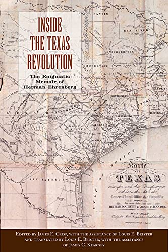 Stock image for Inside the Texas Revolution: The Enigmatic Memoir of Herman Ehrenberg for sale by Books Unplugged