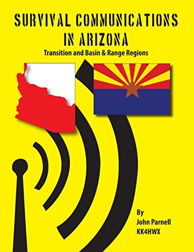 Survival Communications in Arizona: Transition Zone and Basin & Range Regions (9781625120014) by Parnell, John