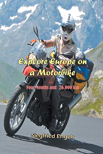 Stock image for Explore Europe on a Motorbike: Four Months and 26,000 km for sale by Chiron Media