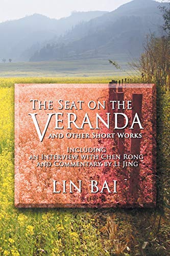 9781625164766: The Seat on the Veranda and Other Short Works: Including an Interview with Chen Rong and Commentary by Li Jing