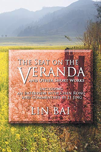 Stock image for The Seat on the Veranda and Other Short Works Including an Interview with Chen Rong and Commentary by Li Jing for sale by PBShop.store US