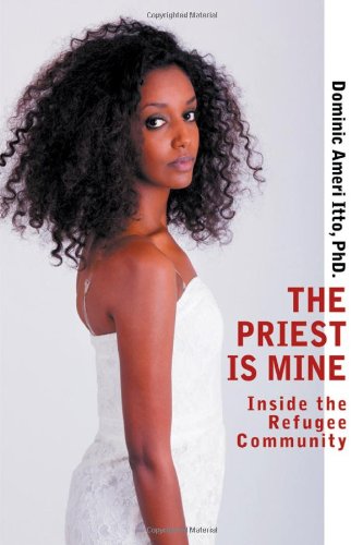 9781625167170: The Priest Is Mine: Inside the Refugee Community