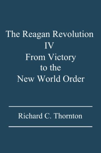 9781625172242: The Reagan Revolution IV: From Victory to the New World Order