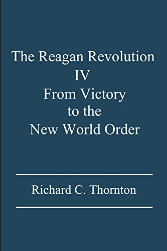 Stock image for The Reagan Revolution Iv From Victory to the New World Order for sale by PBShop.store US