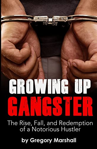 Stock image for Growing Up Gangster: The Rise, Fall and Redemption of a Notorious Hustler for sale by More Than Words