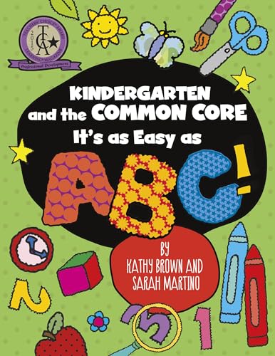 Stock image for Kindergarten and the Common Core : It's As Easy As ABC! for sale by Better World Books