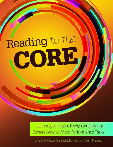 Stock image for Reading to the Core: Learning to Read Closely, Critically and Generatively to Meet Performance Tasks (Maupin House) for sale by mountain