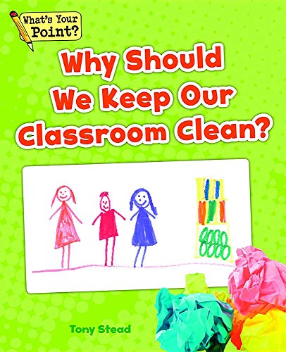 Beispielbild fr Why Should We Keep Our Classroom Clean? (What's Your Point? Reading and Writing Opinions) zum Verkauf von BooksRun