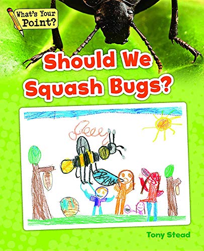 Beispielbild fr Should We Squash Bugs? (What's Your Point? Reading and Writing Opinions) zum Verkauf von SecondSale