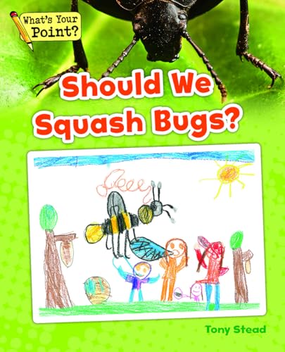 Stock image for Should We Squash Bugs? (What's Your Point? Reading and Writing Opinions) for sale by SecondSale