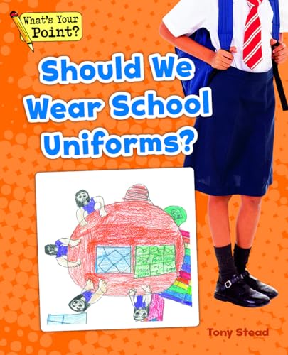 Beispielbild fr Should We Wear School Uniforms? (Whats Your Point? Reading and Writin zum Verkauf von Hawking Books