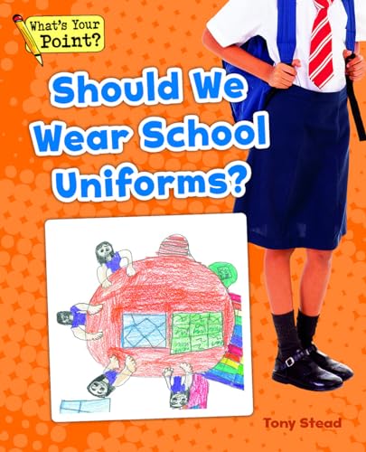 Stock image for Should We Wear School Uniforms? (What's Your Point? Reading and Writing Opinions) for sale by SecondSale