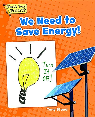 9781625218704: We Need to Save Energy! (What's Your Point? Reading and Writing Opinions)