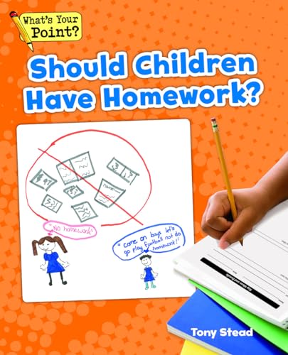 Stock image for Should Children Have Homework? (What's Your Point? Reading and Writing Opinions) for sale by Your Online Bookstore