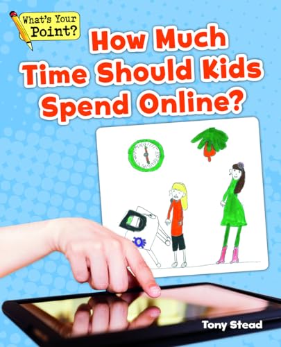 Stock image for How Much Time Should Kids Spend Online? (What's Your Point? Reading and Writing Opinions) for sale by SecondSale