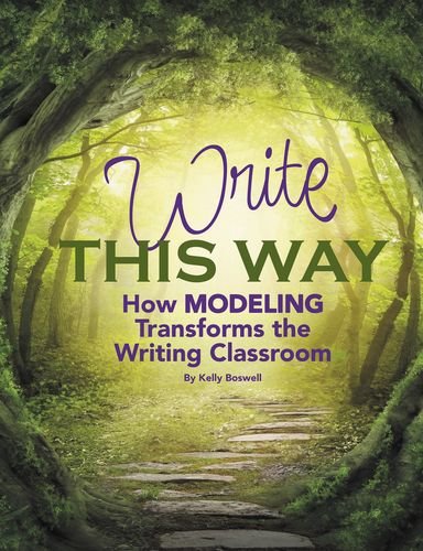 9781625219329: Write This Way: How Modeling Transforms the Writing Classroom (Maupin House)