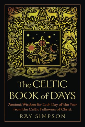 Beispielbild fr The Celtic Book of Days: Ancient Wisdom for Each Day of the Year from the Celtic Followers of Christ zum Verkauf von WorldofBooks