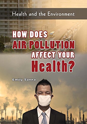 Stock image for How Does Air Pollution Affect Your Health?: Volume 6 (Health and the Environment) for sale by Revaluation Books