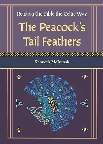 Beispielbild fr Reading the Bible the Celtic Way: The Peacocks Tail Feathers zum Verkauf von BooksRun