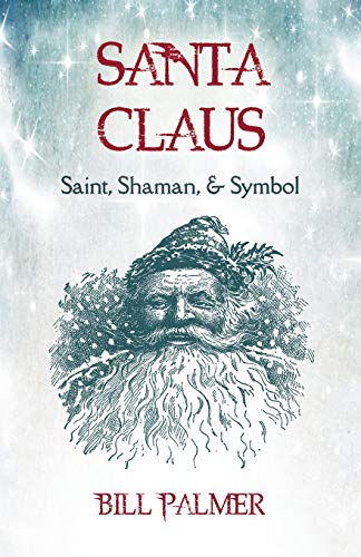 Beispielbild fr Santa Claus: Saint, Shaman, & Symbol: Santa Claus zum Verkauf von GreatBookPrices